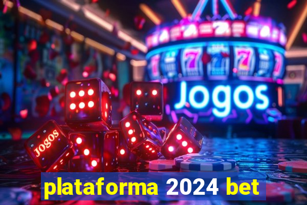 plataforma 2024 bet